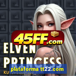 plataforma tt22.com